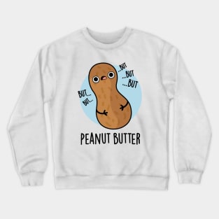 Peanut Butter Funny Food Pun Crewneck Sweatshirt